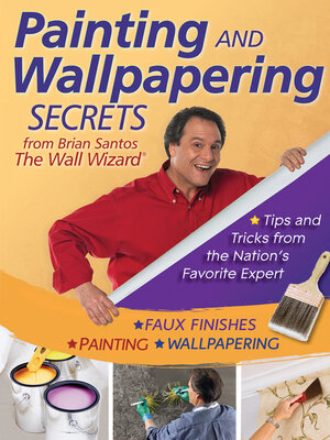cover image of Painting and Wallpapering Secrets from Brian Santos, the Wall Wizard